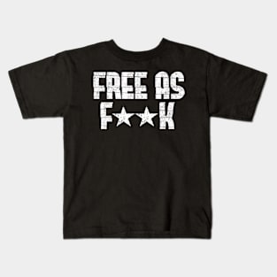 Free As Fk Kids T-Shirt